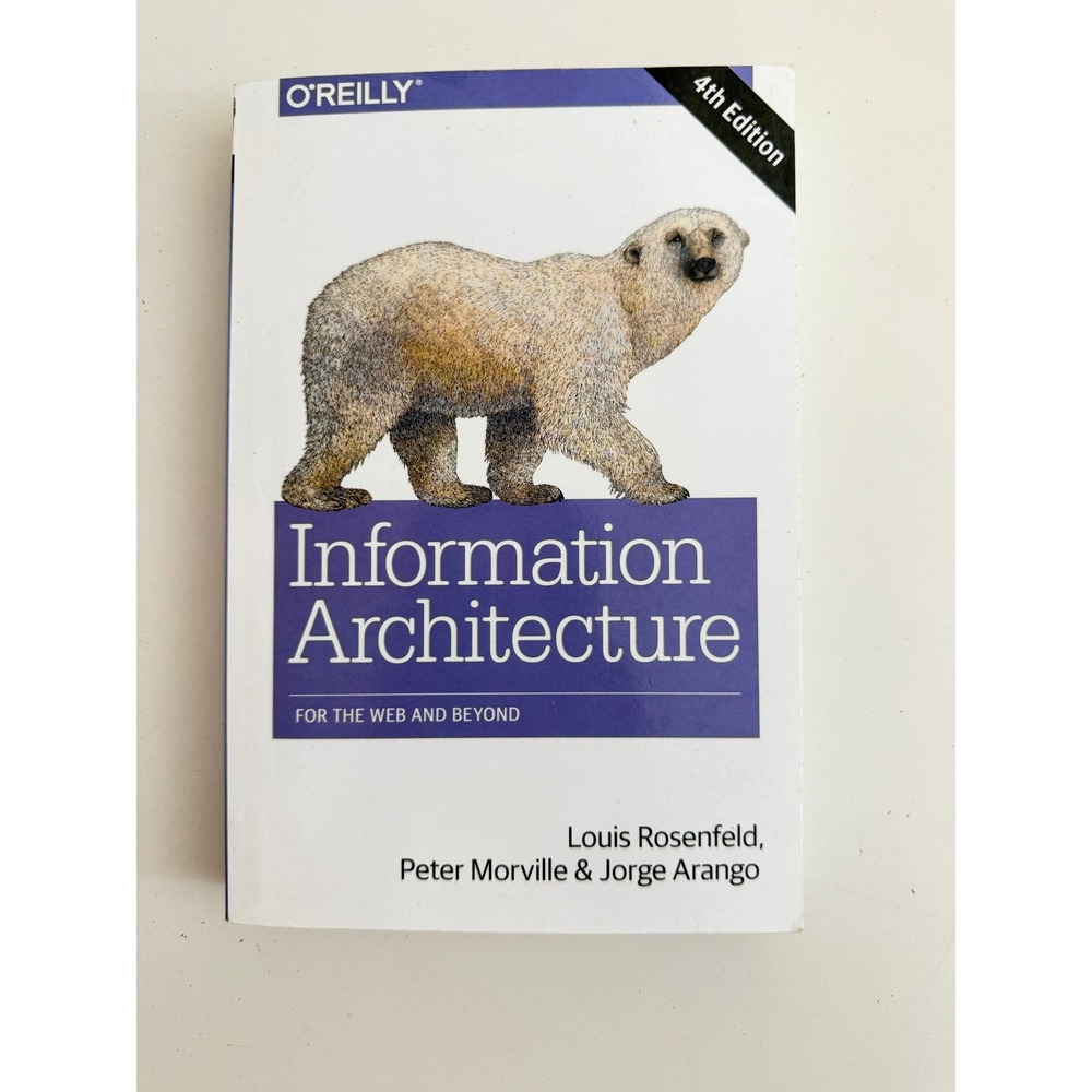 Information Architecture 4th Edition O'Reilly Rosenfeld Morville Arango UX Book